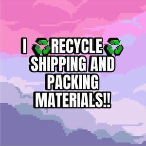 ♻️Recycled♻️
Shipping and Packing Materials